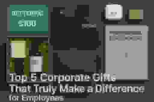 Top  Corporate Gifts That Truly Make a Difference for Employees