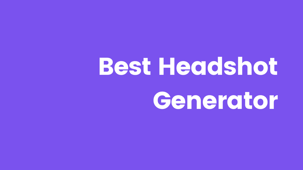 6 best Headshot Generators HONESTLY rated